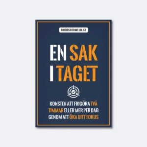 En sak i taget: Konsten att frigöra två timmar eller mer per dag genom att öka ditt fokus [e-bok]