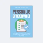 Personlig effektivitet: En handbok i konsten att få mer gjort på några timmar än vad andra hinner på en dag