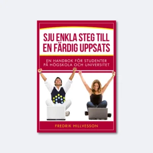 Sju enkla steg till en färdig uppsats: En handbok för studenter på högskola och universitet